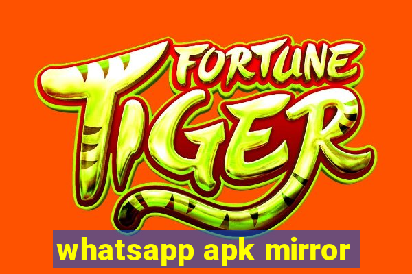 whatsapp apk mirror